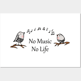 No Music, No Life with Birds Singing Posters and Art